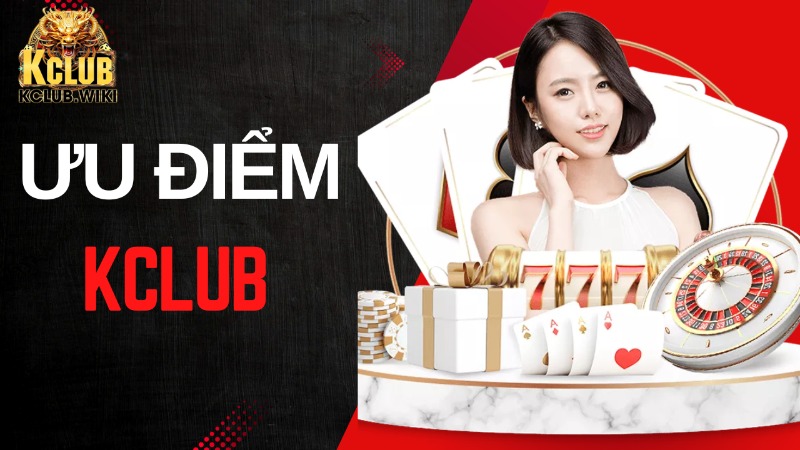 Những ưu điểm nổi bật khi chơi cược chỉ có tại Kclub Những ưu điểm nổi bật khi chơi cược chỉ có tại Kclub