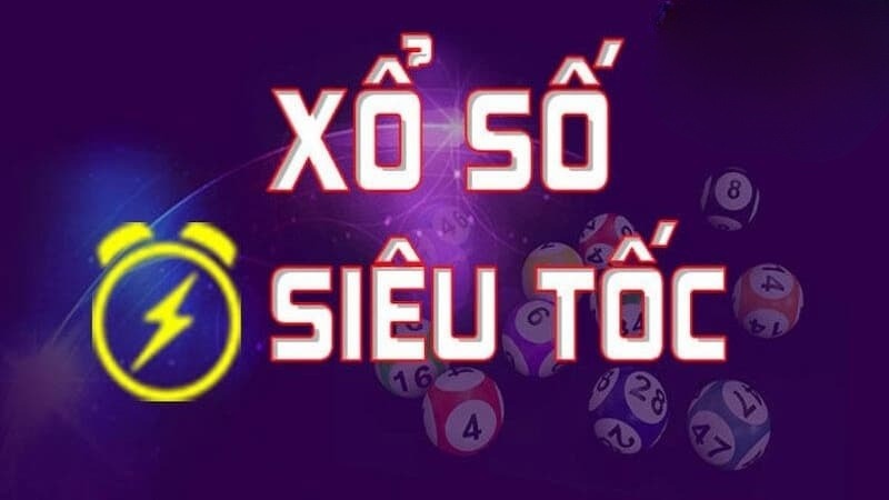 Xổ số siêu tốc cực nhanh cực hấp dẫn Xổ số siêu tốc cực nhanh cực hấp dẫn